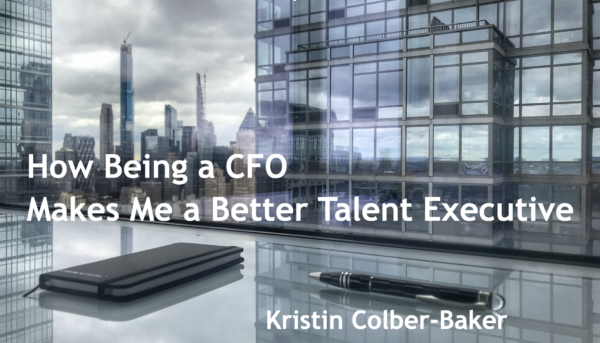 How Being a CFO Makes Me a Better Talent Executive