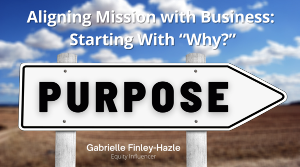 Aligning Mission with Business: Starting With “Why?”