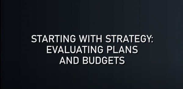 Starting with Strategy: Evaluating Plans and Budgets
