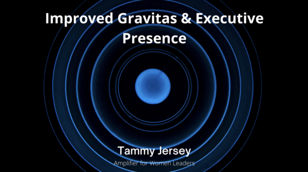 Improved Gravitas & Executive Presence