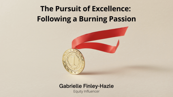 The Pursuit of Excellence: Following a Burning Passion