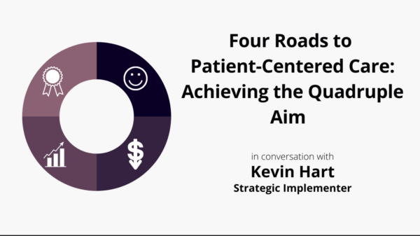 Four Roads to Patient-centered Care: Achieving the Quadruple Aim