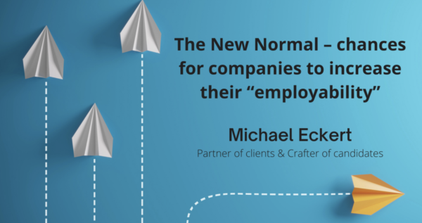 The New Normal – opportunities for companies to increase their ’employability’​