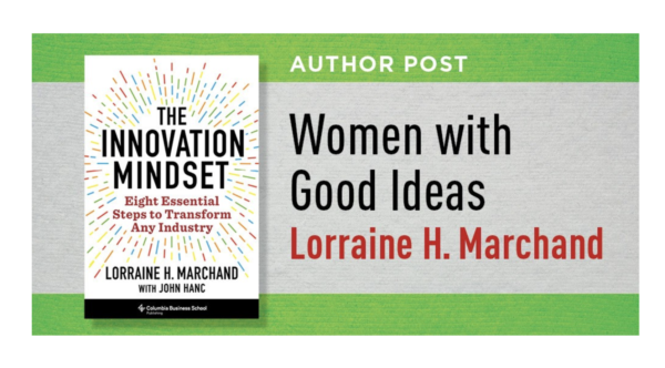 Women with Good Ideas — Saluting Female Inventors of the Past; Inspiring Women Innovators in the Future