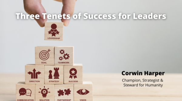 Three Tenets of Success For Leaders