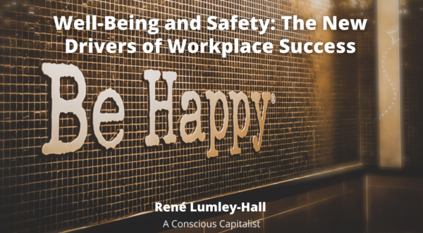 Well-Being and Safety: The New Drivers of Workplace Success