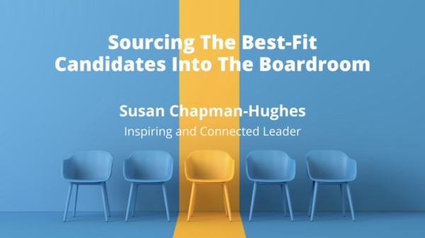 Sourcing The Best-Fit Candidates Into The Boardroom