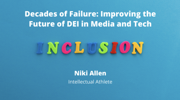 Decades of Failure: Improving the Future of DEI in Media and Tech