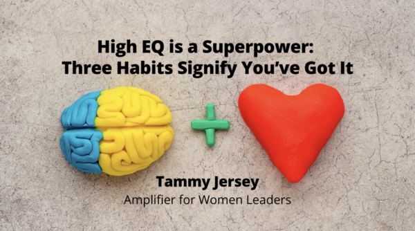 High EQ is a Superpower: Three Habits Signify You’ve Got It