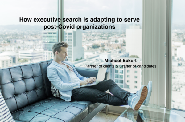 How executive search is adapting to serve the post-Covid organizations