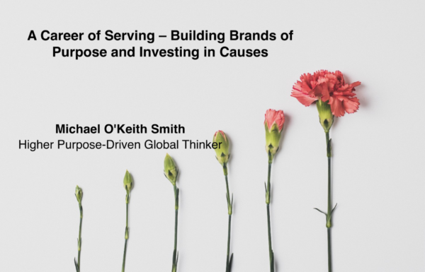 A Career of Serving — Building Brands of Purpose and Investing in Causes