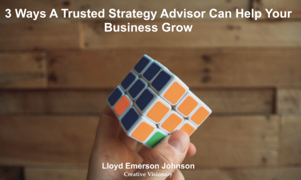 3 Ways A Trusted Strategy Advisor Can Help Your Business Grow