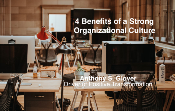 4 Benefits of a Strong Organizational Culture