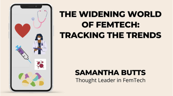 The Widening World of FemTech: Tracking the Trends