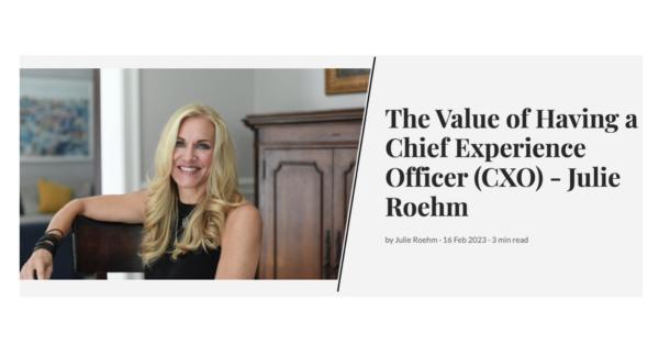 The Value of Having a Chief Experience Officer (CXO)