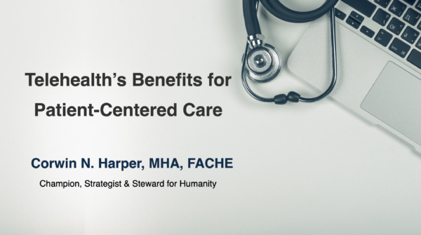 Telehealth’s Benefits for Patient-Centered Care