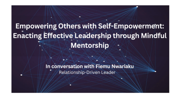 Empowering Others with Self-Empowerment: Enacting Effective Leadership through Mindful Mentorship
