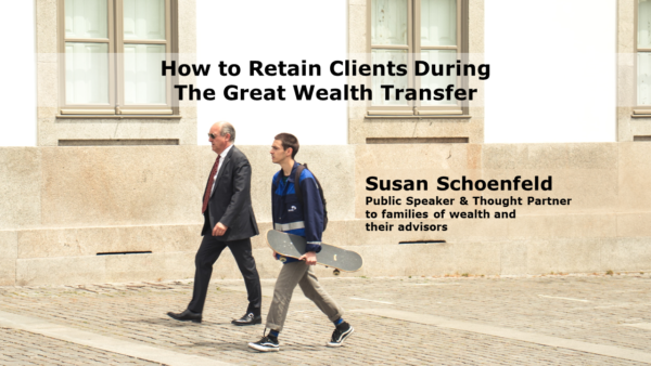 How to Retain Clients During The Great Wealth Transfer
