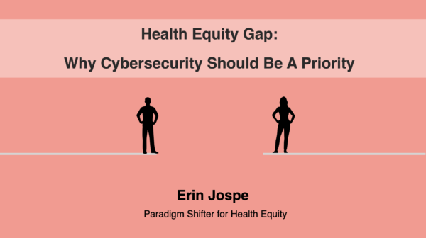 Health Equity Gap: Why Cybersecurity Should Be A Priority