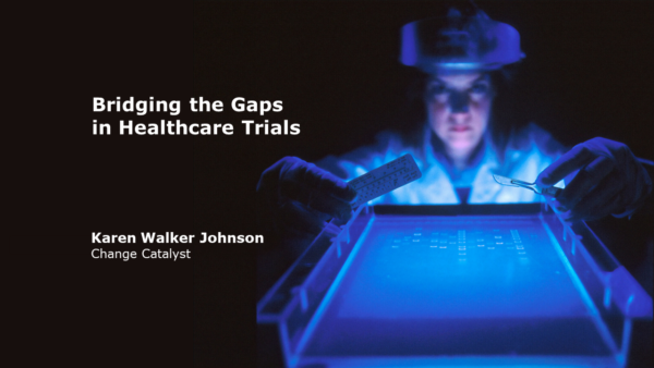 Bridging the Gaps in Healthcare Trials