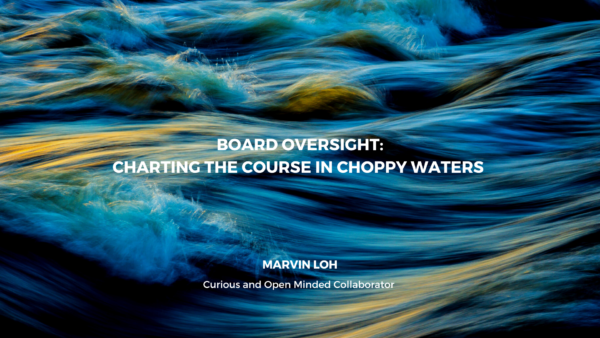 Board Oversight: Charting the Course in Choppy Waters