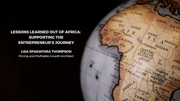 Lessons Learned Out of Africa: Supporting the Entrepreneur’s Journey