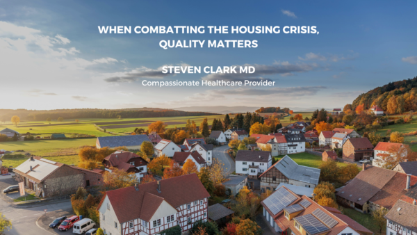 When Combatting the Housing Crisis, Quality Matters