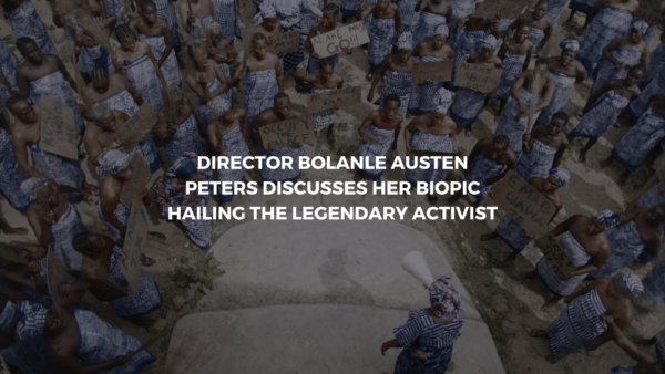 Director Bolanle Austen Peters discusses her biopic hailing the legendary activist