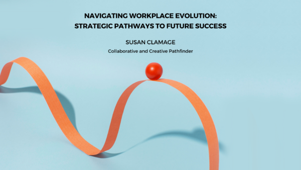 Navigating Workplace Evolution: Strategic Pathways to Future Success