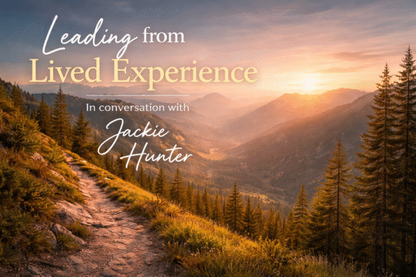 Leading From Lived Experience-in conversation with Jackie Hunter