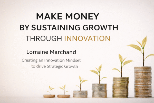 Make Money by Sustaining Growth Through Innovation