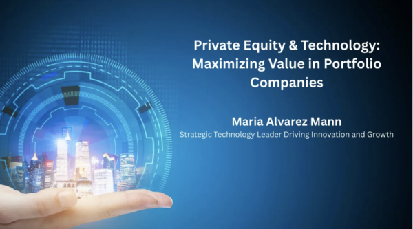 Private Equity & Technology: Maximizing Value in Portfolio Companies