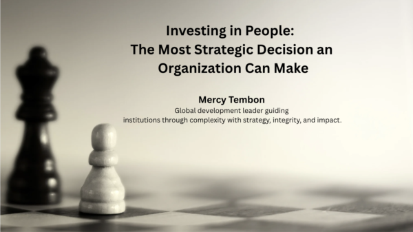 Investing in People: The Most Strategic Decision an Organization Can Make