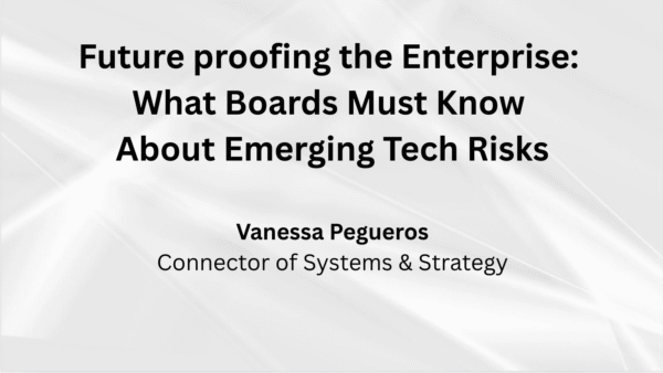 Future proofing the Enterprise: What Boards Must Know About Emerging Tech Risks