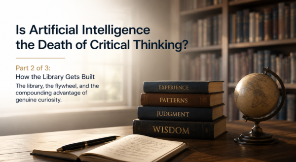 Is Artificial Intelligence the Death of Critical Thinking? Part 2 of 3