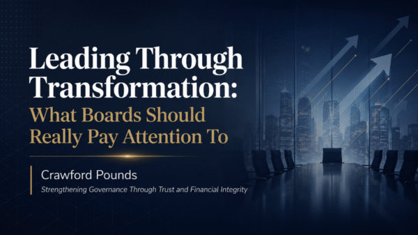 Leading Through Transformation: What Boards Should Really Pay Attention To