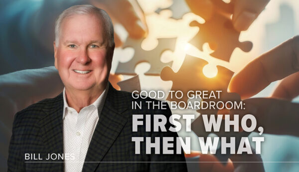 Good to Great in the Boardroom: First Who, Then What