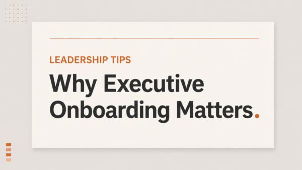 Why Executive Onboarding Matters