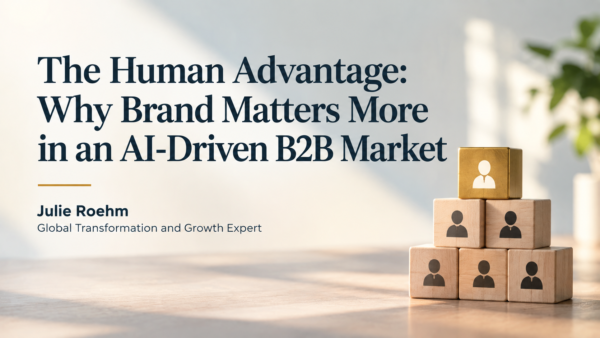 The Human Advantage: Why Brand Matters More in an AI-Driven B2B Market