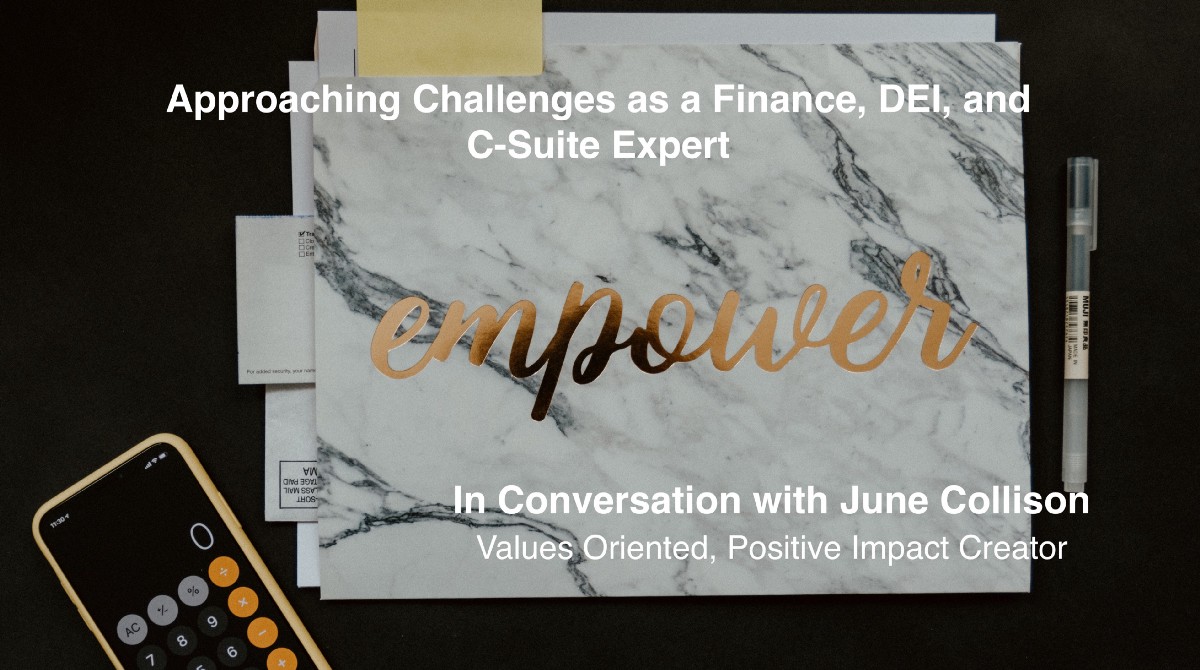 Approaching Challenges as a Finance, DEI, and C-Suite Expert