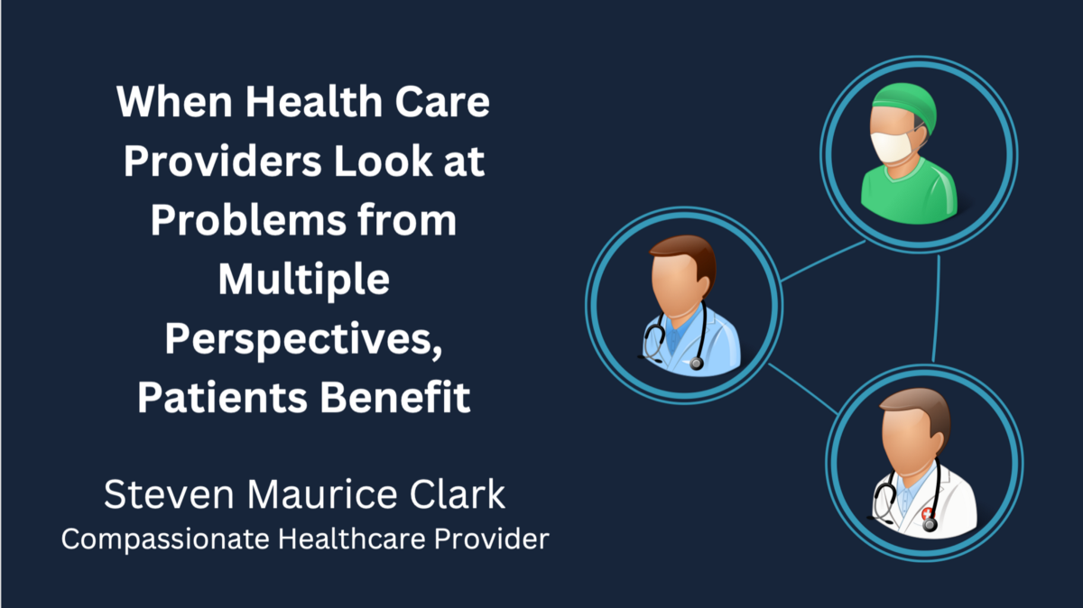 When Health Care Providers Look at Problems from Multiple Perspectives, Patients Benefit