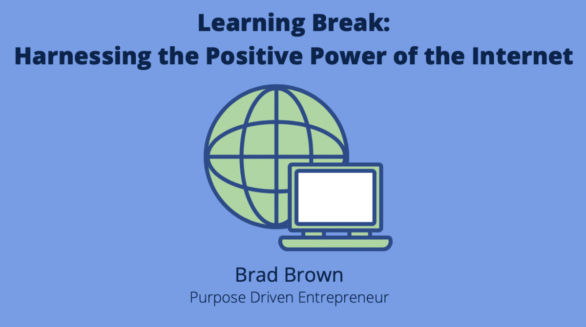 Learning Break: Harnessing the Positive Power of the Internet