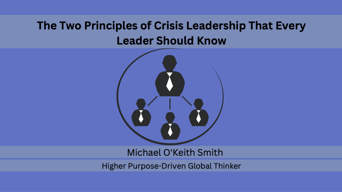 The Two Principles of Crisis Leadership That Every Leader Should Know