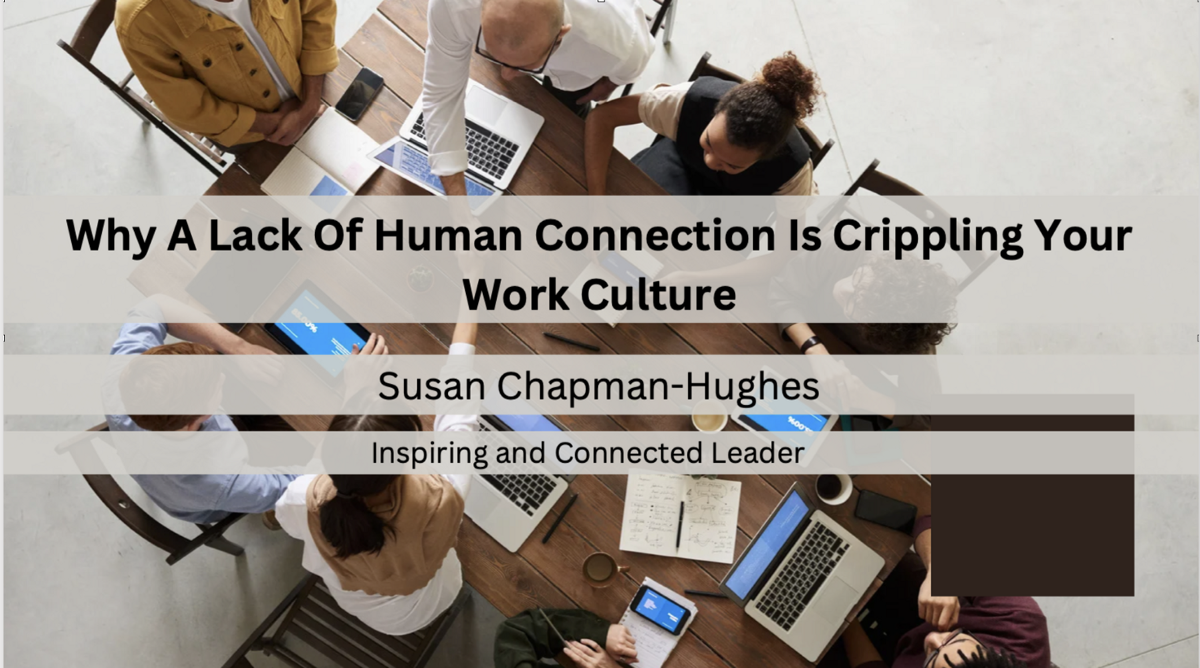 Why A Lack Of Human Connection Is Crippling Your Work Culture