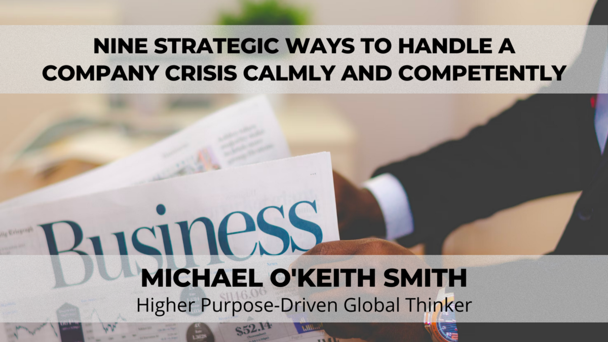 Nine Strategic Ways To Handle A Company Crisis Calmly And Competently