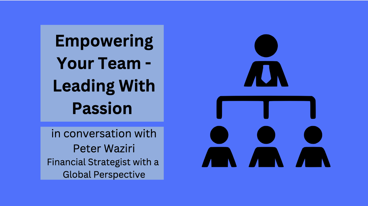 Empowering Your Team — Leading With Passion