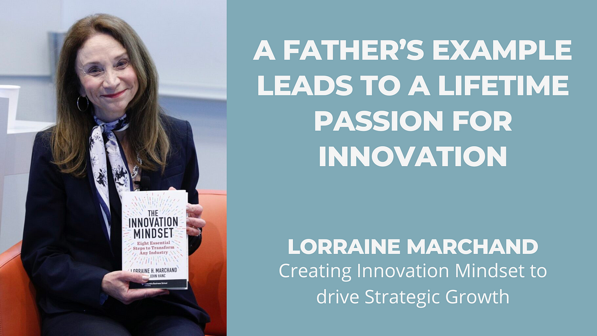 A Father’s Example Leads to a Lifetime Passion for Innovation