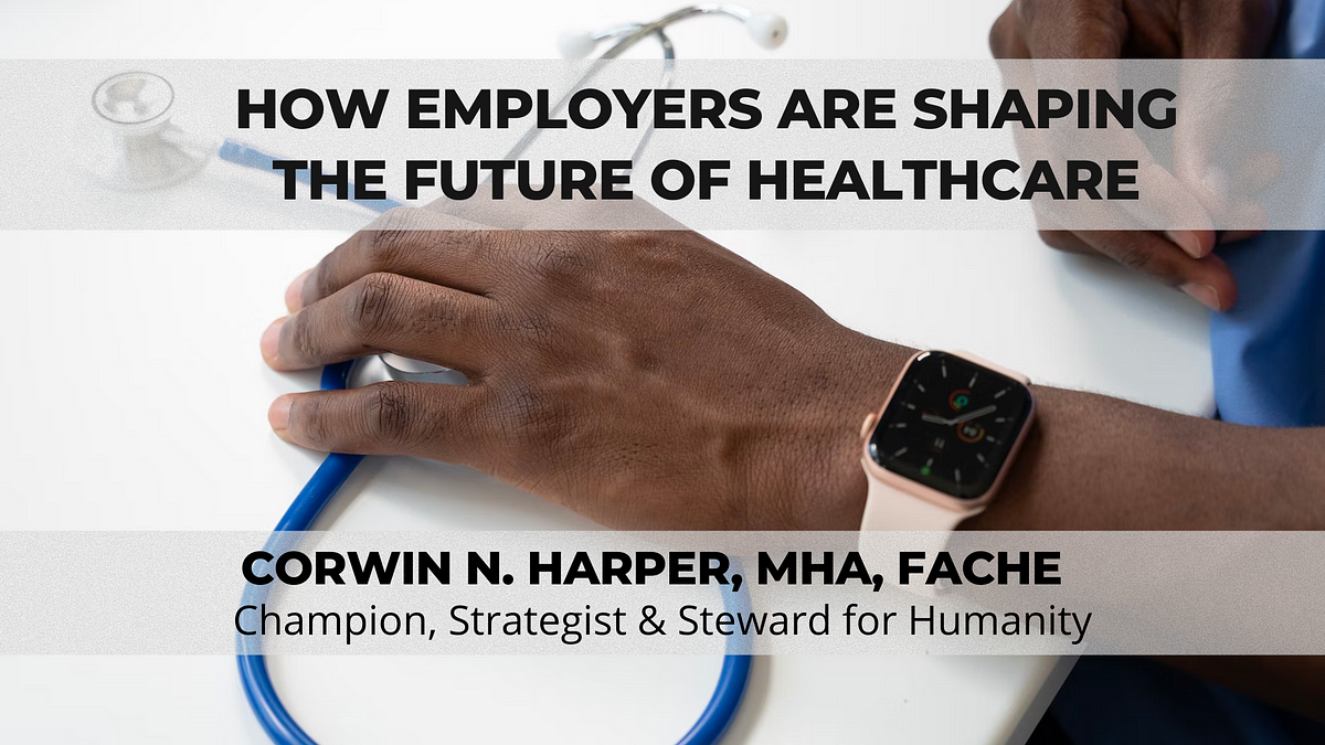 How Employers Are Shaping The Future Of Healthcare