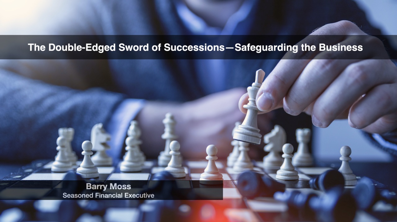 The Double-Edged Sword of Successions—Safeguarding the Business
