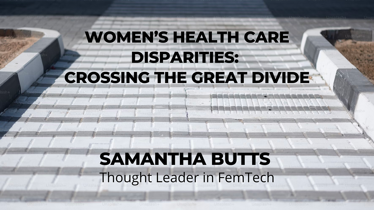 Women’s Health Care Disparities: Crossing the Great Divide